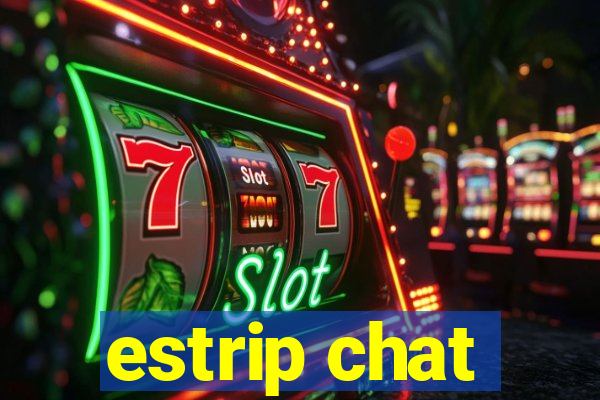 estrip chat